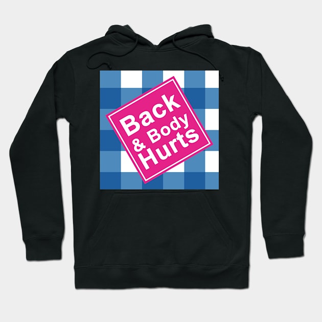 Back & body hurts , Back and body Hurts Funny Parody Hoodie by EDSERVICES